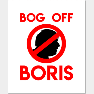 Bog Off Boris - Anti Boris Johnson Anti Tory Shirt Posters and Art